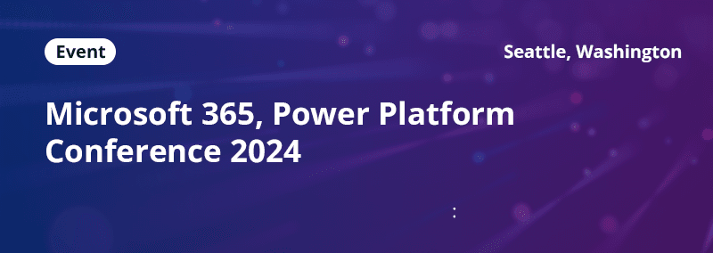 Microsoft 365 & Power Platform Conference Seattle 2024